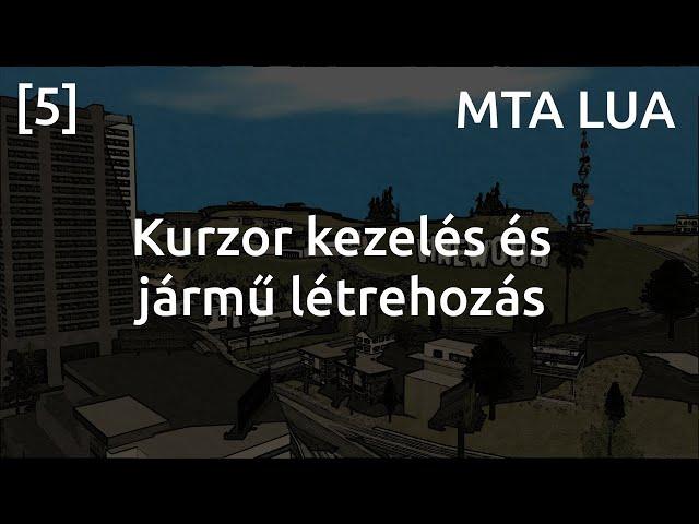 MTA LUA [5] - Kurzor kezelés és jármű létrehozás