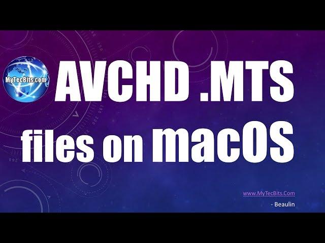 Accessing AVCHD .MTS Files on macOS