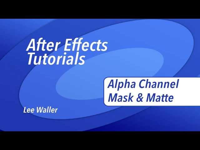 After Effects - Alpha Channel, Mask & Matte