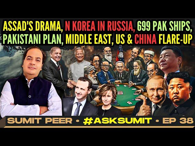 #AskSumit • Assad's Drama, N Korea Supersonic, 699 Pak Ships, Pakistani Plan, ME,US & China Flare-Up