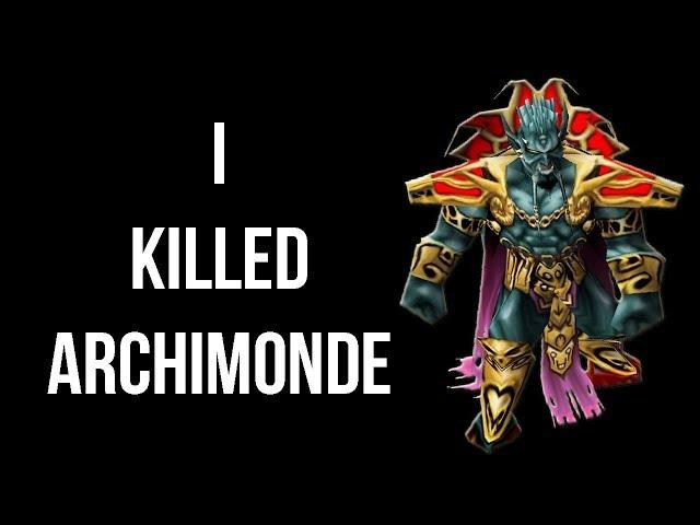 I killed Archimonde