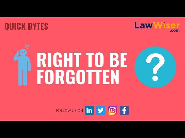 Right To Be Forgotten (RTBF) | #QuickBytes | LawWiser #RTBF #article21