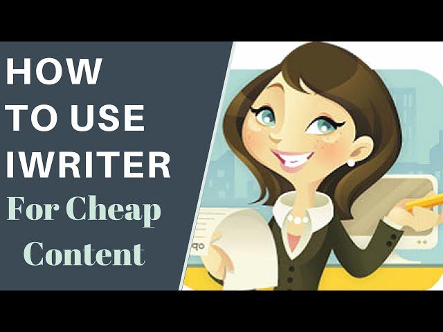 How To Use iWriter For Cheap, Fast, Quality Content [Review]