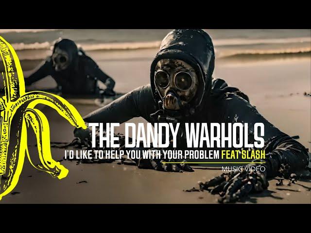 The Dandy Warhols - I’d Like To Help You With Your Problem (feat. #Slash)