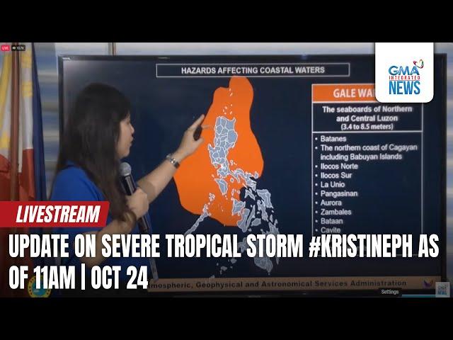 LIVE: Update on Severe Tropical Storm #KristinePH as of 11 a.m. (October 24, 2024) - Replay