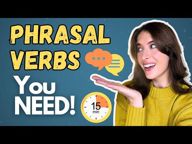 Learn English Phrasal Verbs You NEED For Everyday Life in 15 Minutes!