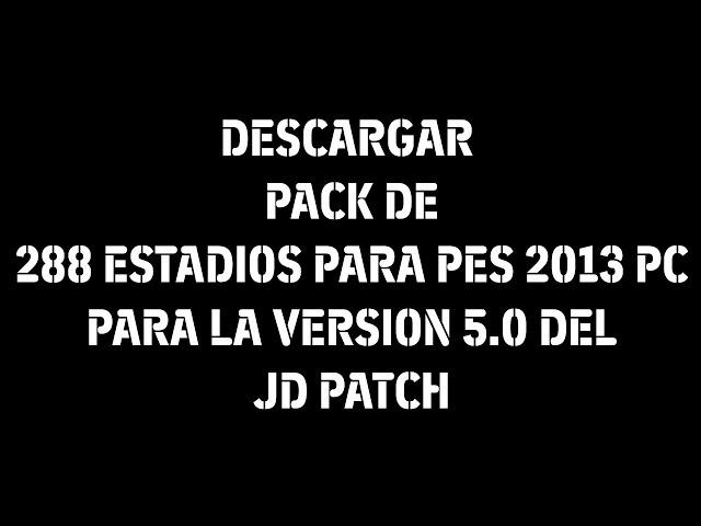 DESCARGAR PATCH DE 288 ESTADIOS PARA LA VERSION 5.0 DEL JD PATCH