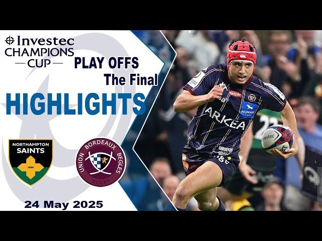 Champions Cup Final 2025  Northampton Saints vs Bordeaux-Bègles | Rugby Highlights