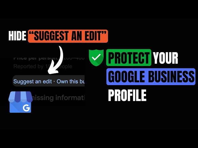 Hide "Suggest an Edit" From Google My Business | Protect Your Profile from Competitor Changes