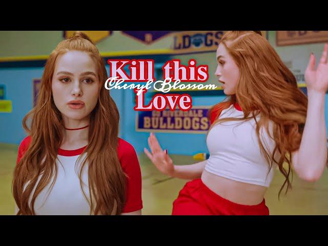 Cheryl Blossom | Kill this Love