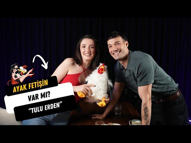 Ayak Fetişin var mı? Tulu Erden ile Bölüm 1 I Deliriyo muyuz?