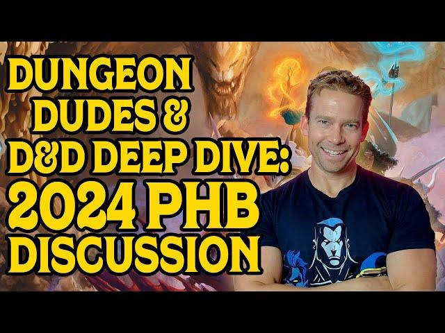 Dungeon Dudes & @DnDDeepDive : 2024 PHB Discussion