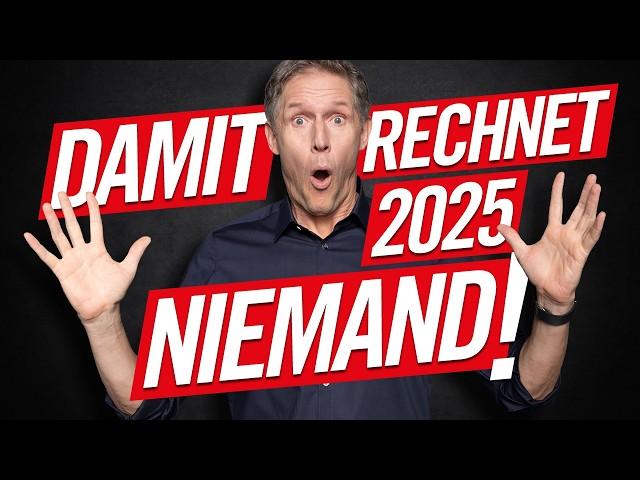 Damit rechnet 2025 niemand!