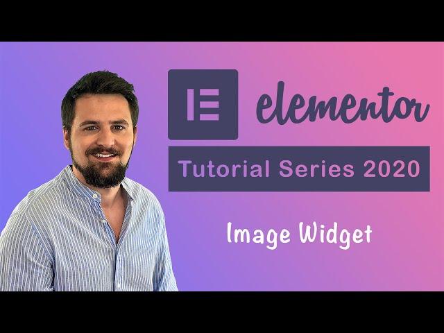 How to use the Elementor Image Widget | Elementor Tutorial Series 2020