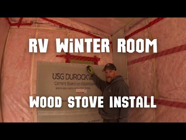 Wood Stove Installed and RV Winter Room Sealed!