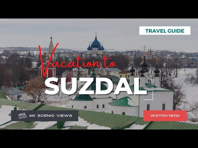 Suzdal, Russia | Vacation Travel Guide | Best Place to Visit | 4K