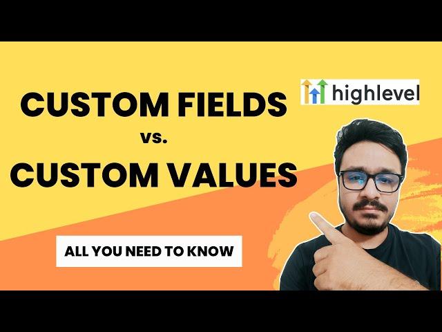 Custom Fields vs Custom Values on GoHighLevel - All You Need To Know...