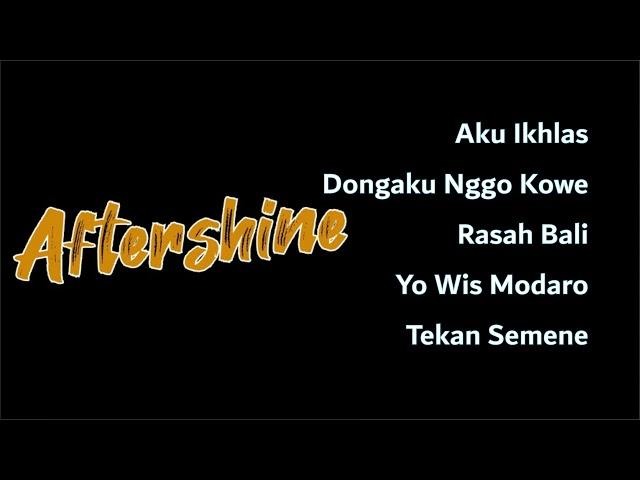 Aftershine | Aku Ikhlas - Dongaku Nggo Kowe - Rasah Bali - Yo Wis Modaro - Tekan Semene