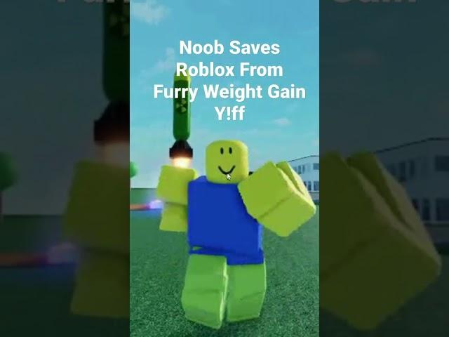 Noob Saves Roblox From Furry Weight Gain Y!ff