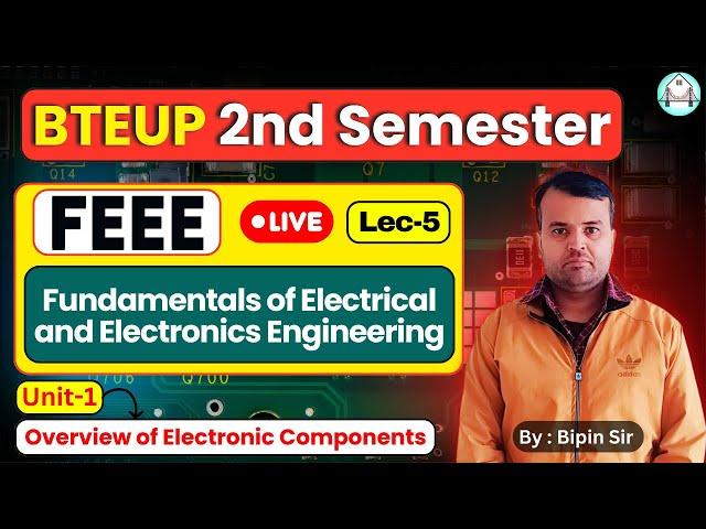 FEEE || Unit-1|| (Lec-5) Overview of Electronic Components || By Bipin Sir​