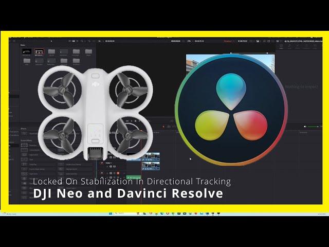 Locked On Stabilization of DJI Neo Videos in Davinci Resolve