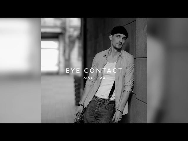 Pavel Sax - Eye Contact