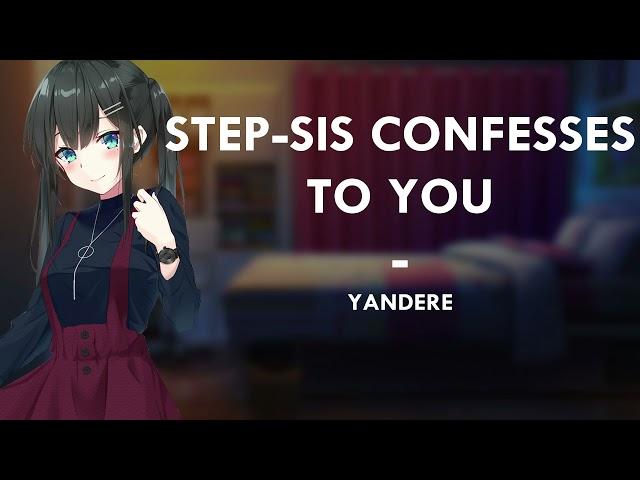 [ Step-Sis Confesses to you] [Kind] [Sweet] [Maybe also Yandere, who knows?]