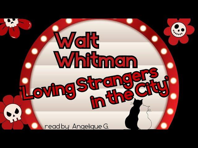 Walt Whitman 'Loving Strangers in the City' #poetry #Whitman #americanromantic