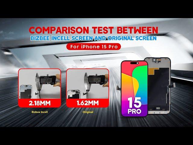 A Comparison Test between Bizbee Incell Screen and Original Screen for iPhone 15 Pro