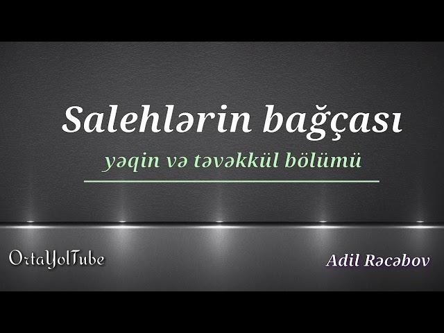 Adil Rəcəbov : " Salehlərin Bağçası { yəqin və təvəkkül bölümü }