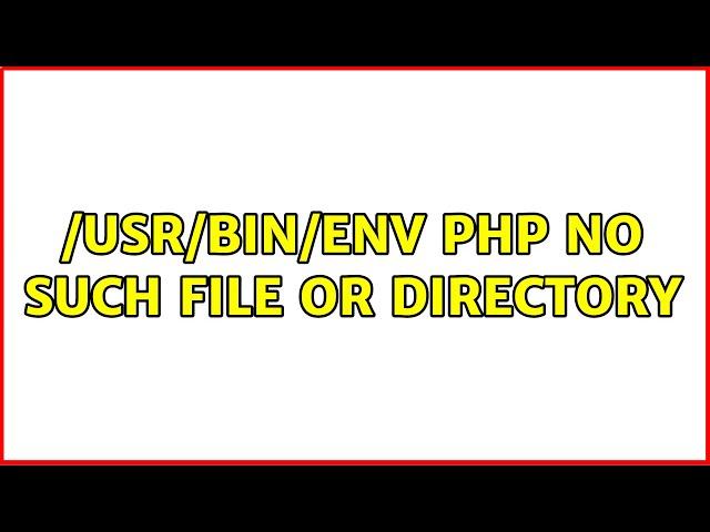 /usr/bin/env: php: No such file or directory (6 Solutions!!)