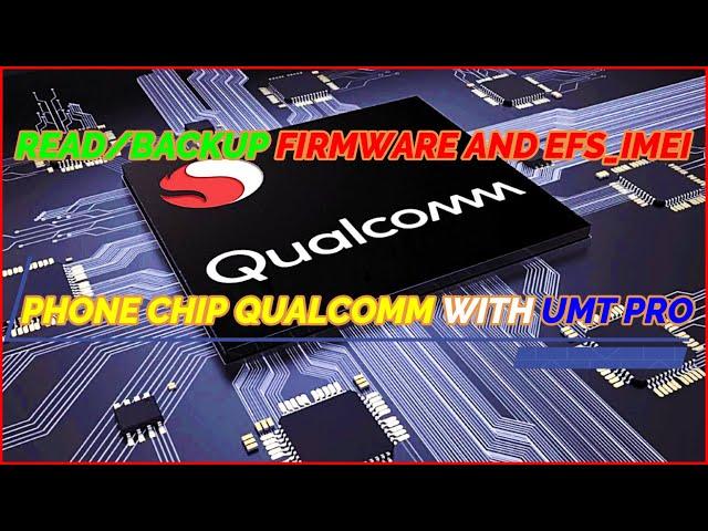 READ/BACKUP FIRMWARE AND EFS_IMEI PHONE CHIP QUALCOMM WITH UMT PRO