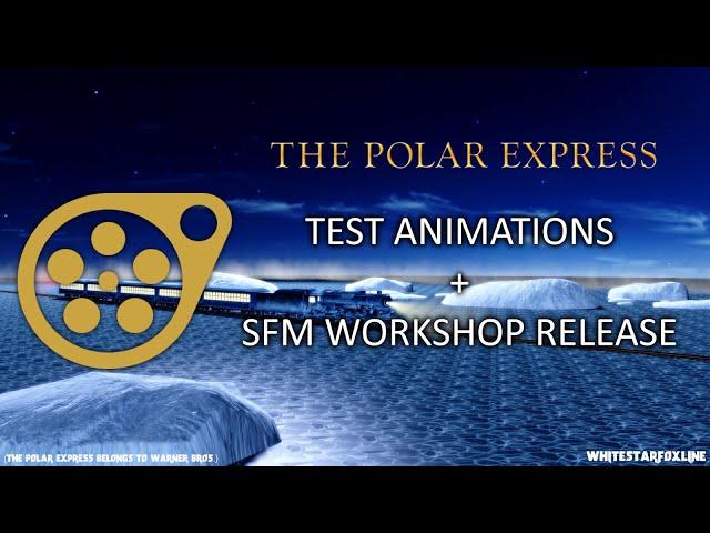 (SFM) The Polar Express - Test Animations and SFM Workshop Release