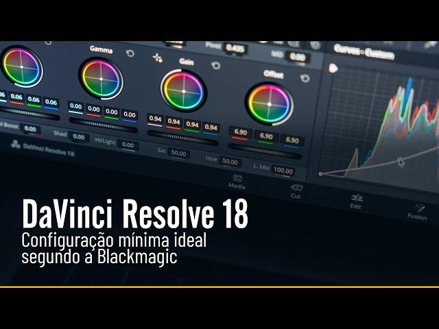 DaVinci Resolve 18  |  Configuração mínima  |  Requisitos para rodar o programa