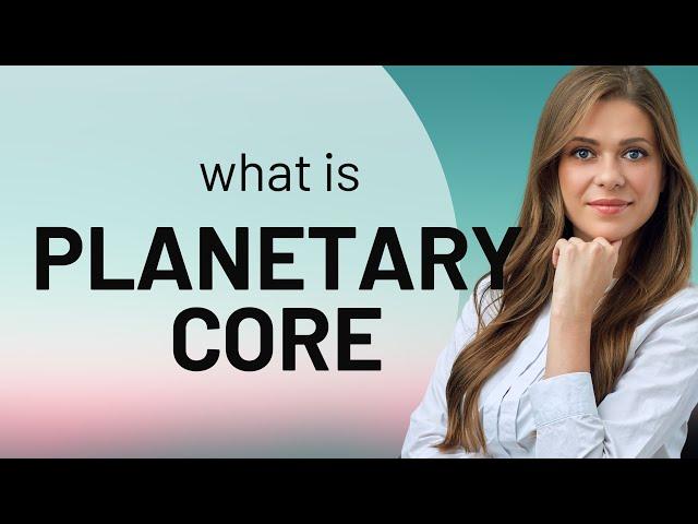 Understanding the Planetary Core: A Journey to the Center of Planets