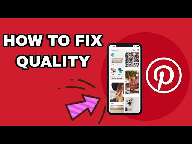 How To Fix Quality On Pinterest App