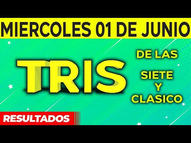 Sorteo Tris de las Siete y Tris Clásico del Miércoles 1 de Junio del 2022. 