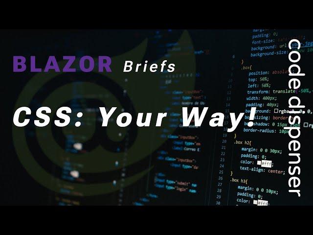 Blazor Briefs: Create & Use Your Own CSS Framework.