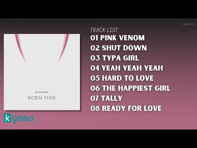 [FULL ALBUM] B L A C K P I N K  (블랙핑크) - B O R N P I N K (2022) [HQ Audio]