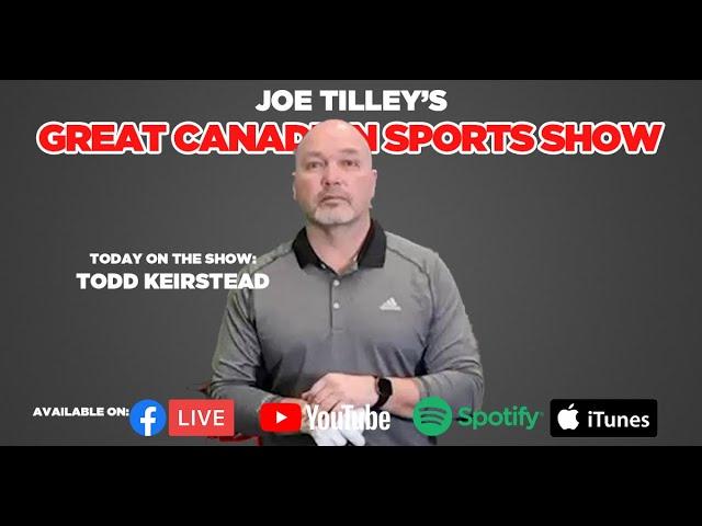 Joe Tilley"s Great Canadian Sports Show | EP74 | Todd Keirstead