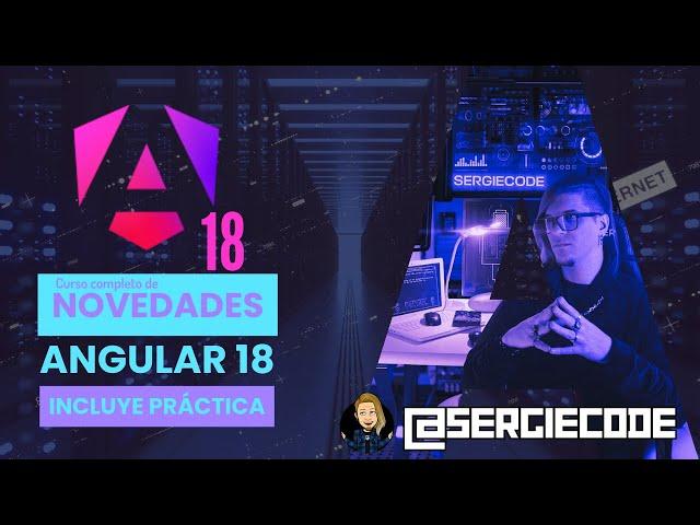 NOVEDADES ANGULAR 18 | Curso tutorial completo gratis por Sergie Code