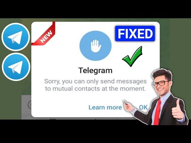 Fix Telegram" Sorry You Can Only Send Messages To Mutual Contacts