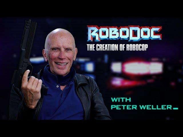 RoboDoc: The Creation of RoboCop - Welcomes Peter Weller