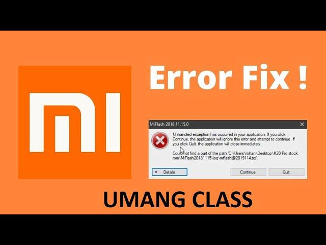 Mi Flash tool Error fix - Unhandled exception has occured | Could not find part of path