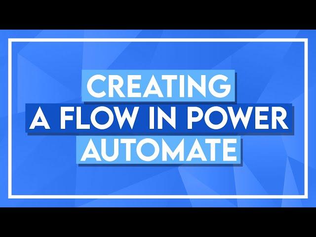 Creating a Flow in Microsoft Power Automate tutorial