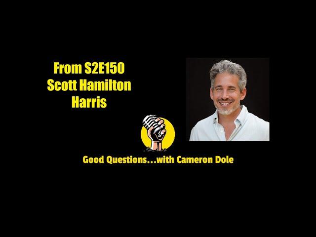 Scott Hamilton Harris with Cameron Dole - November segment GQwithCam S2E150