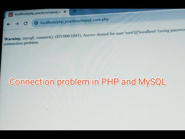 Connection problem in PHP and MYSQL OR  Access denied for user in PHP and MYSQL