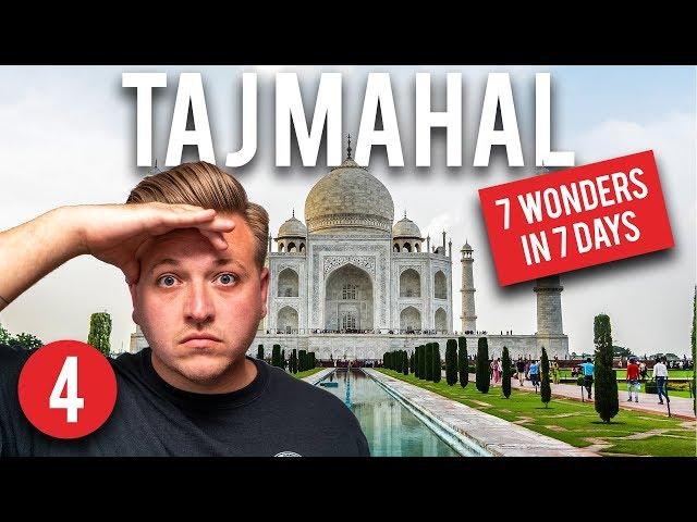 7 WONDERS OF THE WORLD IN 7 DAYS - TAJ MAHAL, INDIA