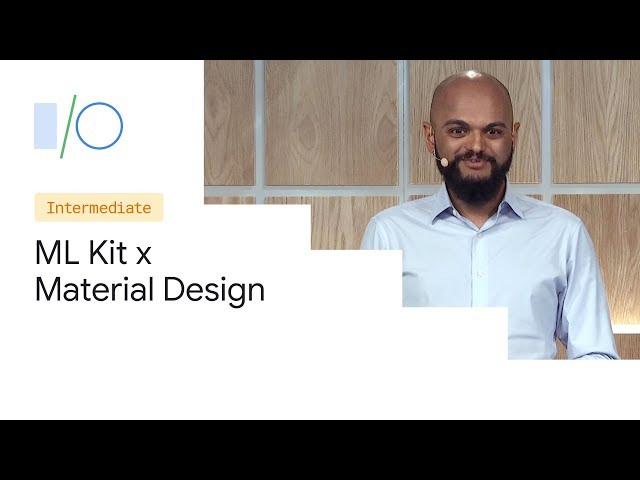 ML Kit x Material Design: Design Patterns for Mobile Machine Learning (Google I/O'19)