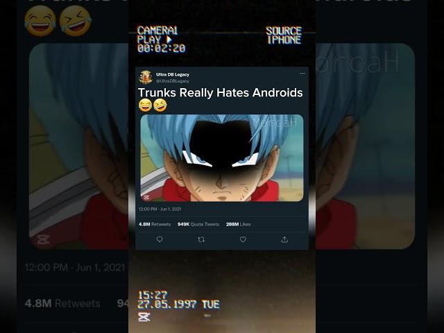 Trunks Really Hates Androids 